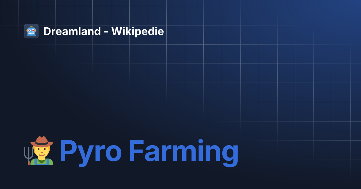 🧑‍🌾 Pyro Farming | Dreamland - Wikipedie